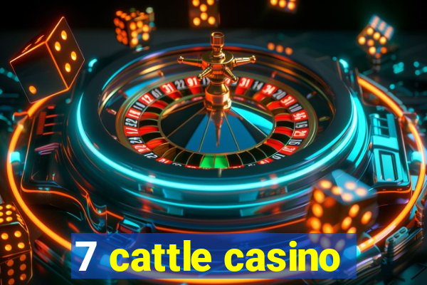 7 cattle casino