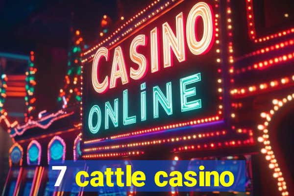 7 cattle casino