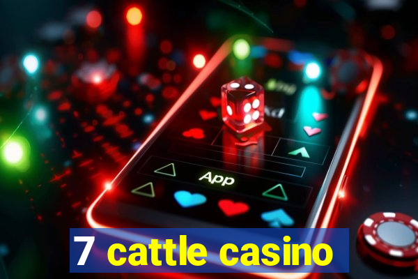 7 cattle casino