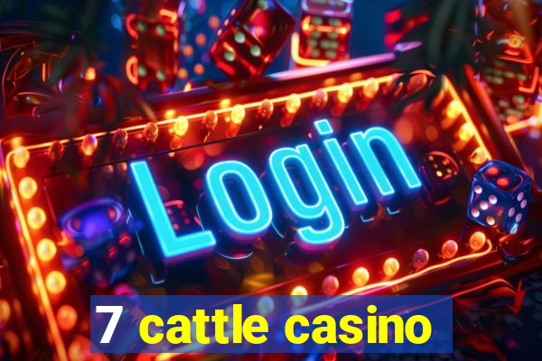 7 cattle casino