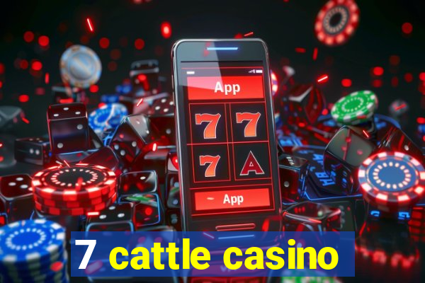 7 cattle casino