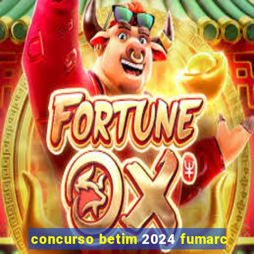 concurso betim 2024 fumarc