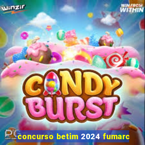 concurso betim 2024 fumarc