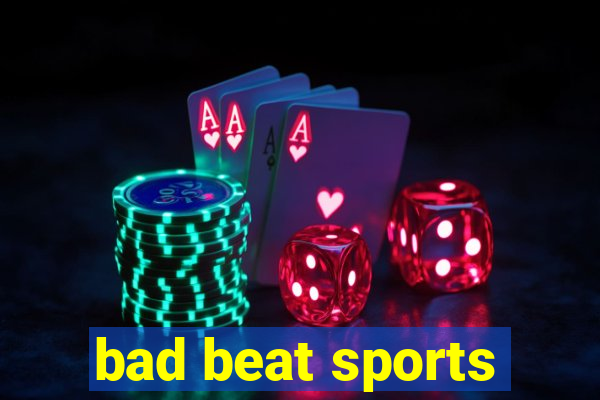 bad beat sports