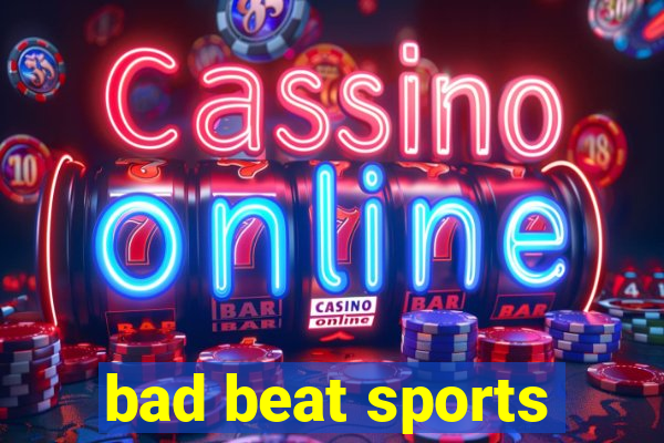 bad beat sports