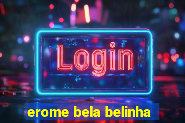 erome bela belinha