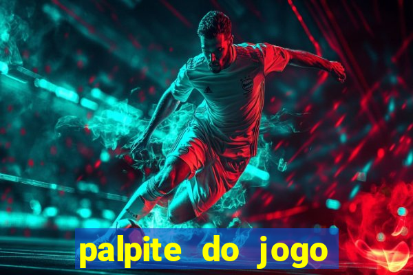 palpite do jogo aberto de hoje