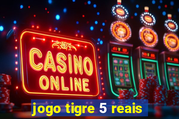 jogo tigre 5 reais