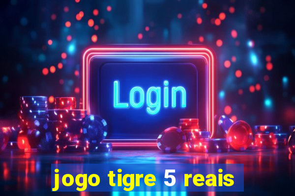 jogo tigre 5 reais