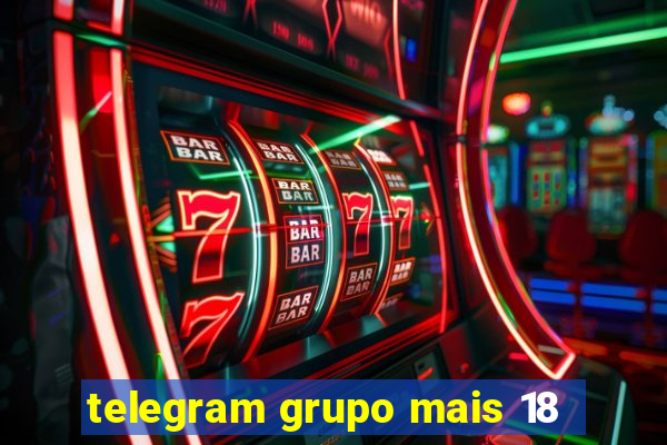 telegram grupo mais 18