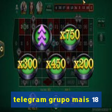 telegram grupo mais 18