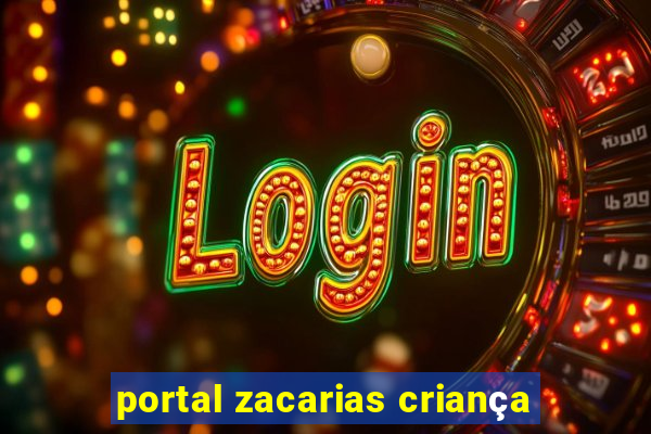 portal zacarias criança