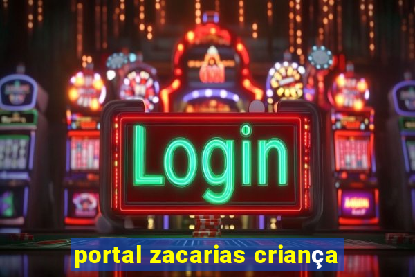 portal zacarias criança