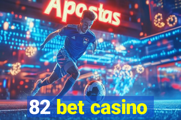 82 bet casino