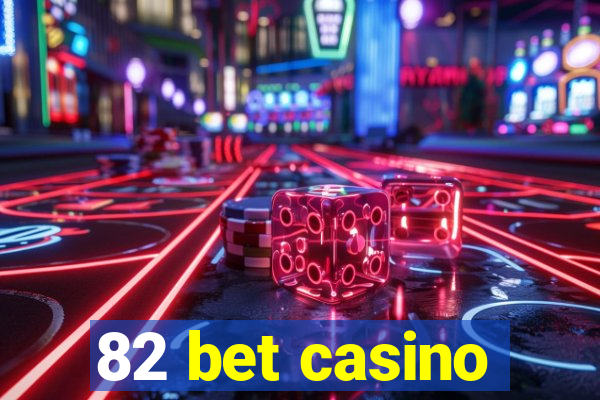 82 bet casino