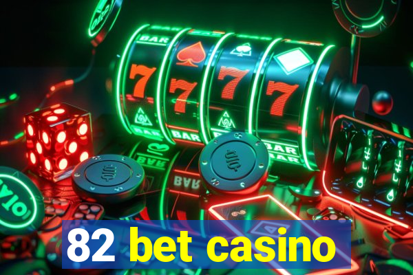 82 bet casino