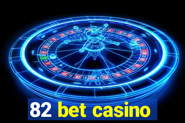 82 bet casino