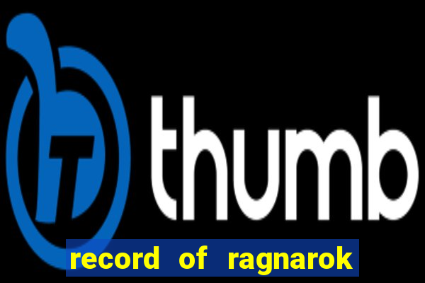 record of ragnarok 3 temporada online dublado