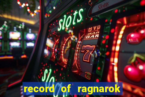 record of ragnarok 3 temporada online dublado