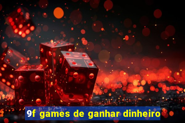 9f games de ganhar dinheiro