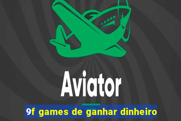 9f games de ganhar dinheiro