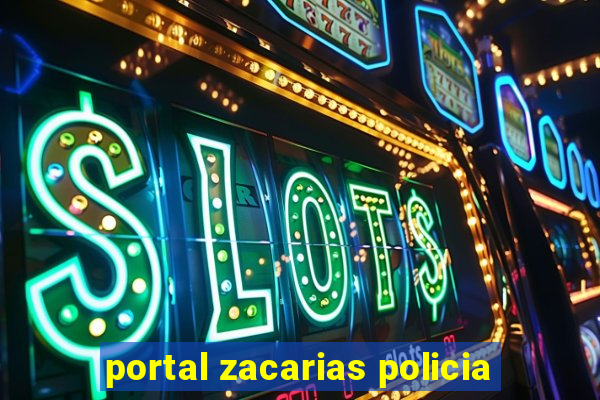 portal zacarias policia