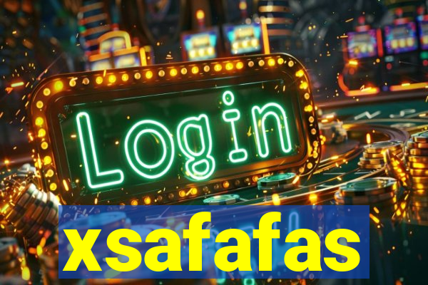 xsafafas