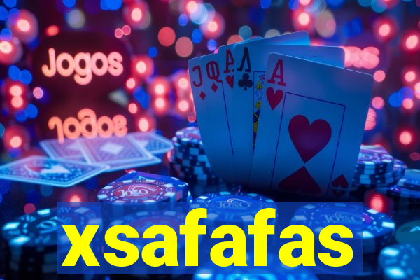 xsafafas