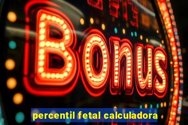 percentil fetal calculadora