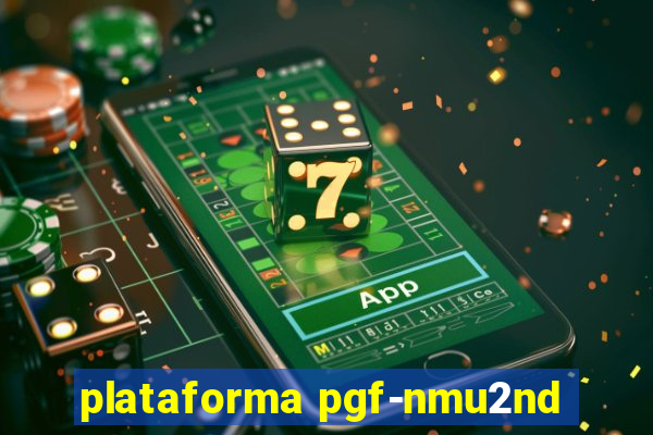 plataforma pgf-nmu2nd