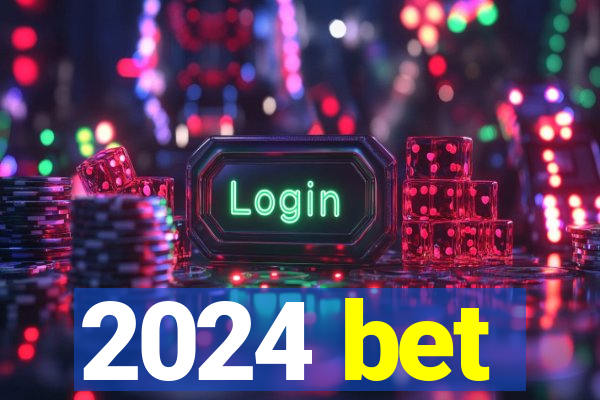 2024 bet