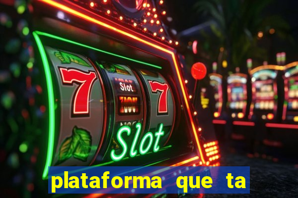 plataforma que ta pagando bem fortune tiger