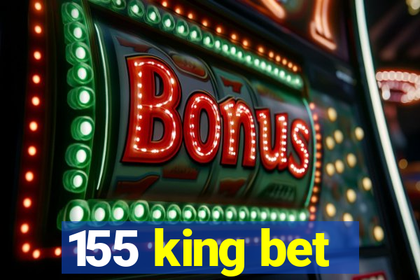 155 king bet