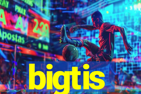 bigtis