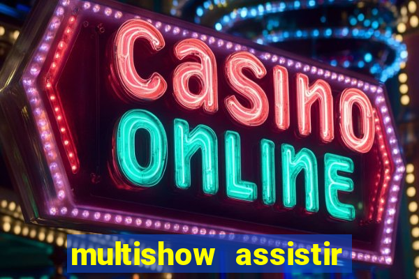 multishow assistir online gratis