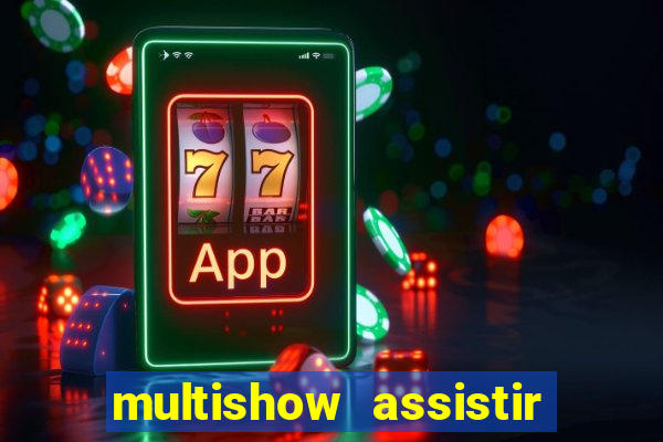 multishow assistir online gratis