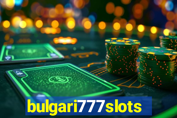 bulgari777slots.com