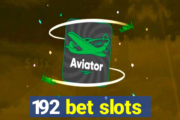 192 bet slots