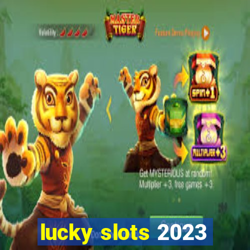 lucky slots 2023