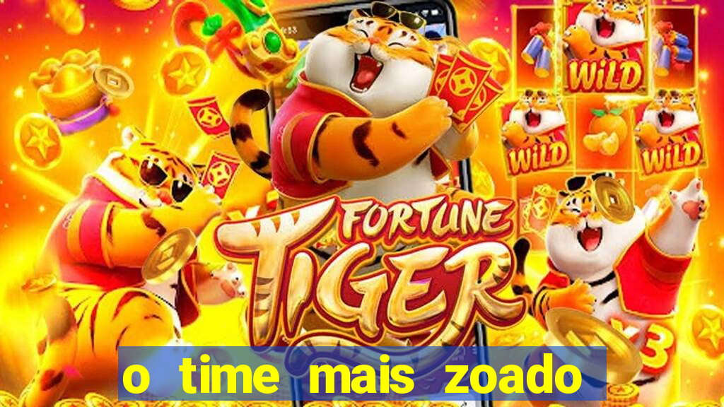 o time mais zoado do mundo