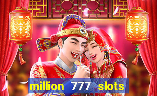 million 777 slots paga mesmo