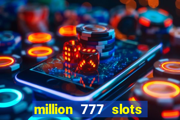 million 777 slots paga mesmo