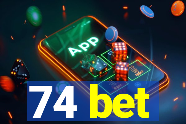 74 bet