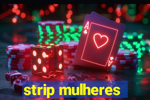 strip mulheres