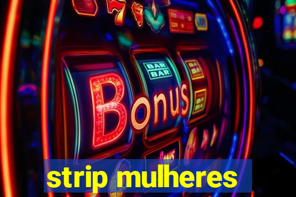 strip mulheres