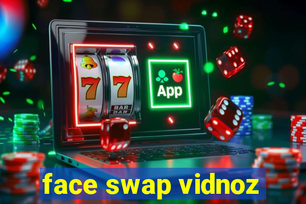 face swap vidnoz