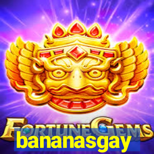 bananasgay