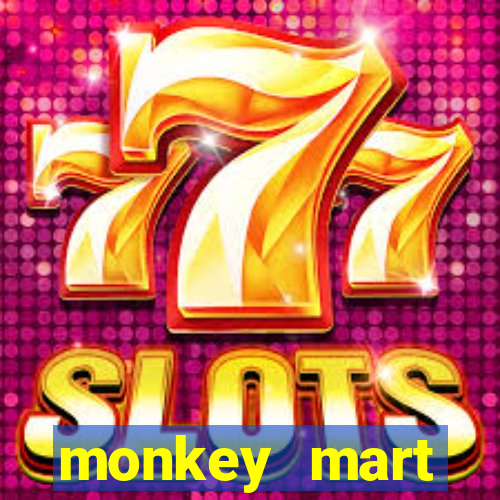 monkey mart dinheiro infinito