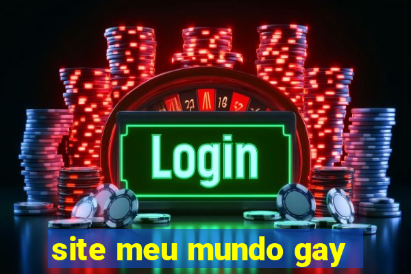 site meu mundo gay