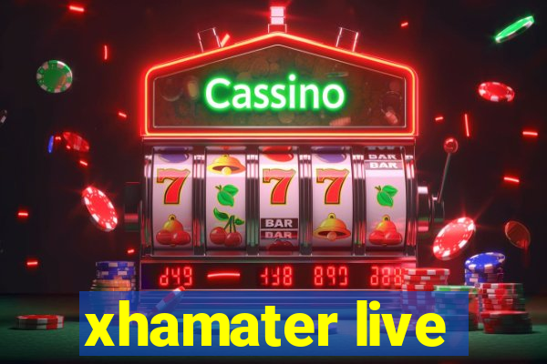 xhamater live